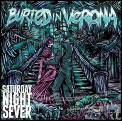 Buried In Verona : Saturday Night Sever